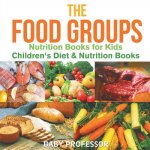 Food Groups - Nutrition Books for Kids Children's Diet & Nutrition Books