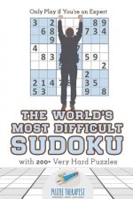World's Most Difficult Sudoku Only Play if You're an Expert with 200+ Very Hard Puzzles