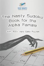 Nasty Sudoku Book for the Alpha Female with 300+ Very Easy Puzzles
