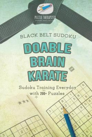 Doable Brain Karate Black Belt Sudoku Sudoku Training Everyday with 200+ Puzzles