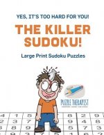 Killer Sudoku! Yes, It's Too Hard for You! Large Print Sudoku Puzzles