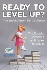 Ready to Level Up? The Sudoku Brown Belt Challenge The Sudoku Samurai's 240 Puzzles for Adults