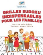 Grilles Sudoku indispensables pour les familles Plus de 300 grilles Sudoku de niveaux moyen a difficile