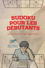 Sudoku pour les debutants 240 grilles faciles a maitriser