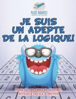 Je suis un adepte de la logique ! Plus de 340 grilles Sudoku, niveaux facile a moyen