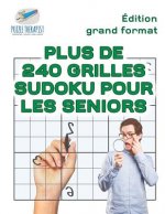Plus de 240 grilles Sudoku pour les seniors Edition grand format