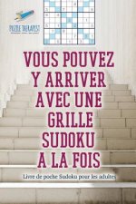 Vous pouvez y arriver avec une grille Sudoku a la fois Livre de poche Sudoku pour les adultes