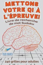 Mettons votre QI a l'epreuve ! Livre de recherche de mot Sudoku 240 grilles pour adultes