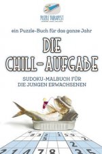 Chill-Aufgabe Sudoku-Malbuch fur die jungen Erwachsenen ein Puzzle-Buch fur das ganze Jahr