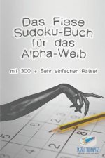 Fiese Sudoku-Buch fur das Alpha-Weib mit 300 + Sehr einfachen Ratsel