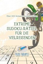 Extreme Sudoku-Ratsel fur die Vielreisenden UEber 200 Schwere Sudoku Reisen