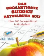 grossartigste Sudoku Ratselbuch 2017 UEber 200 Sudoku-Ratsel in Grossschrift