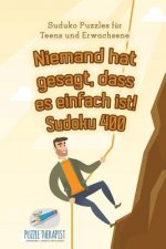 Niemand hat gesagt, dass es einfach ist! Sudoku 400 Suduko Puzzles fur Teens und Erwachsene