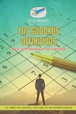 sudokus definitivos para aficionados a los numeros El libro del sudoku con mas de 200 rompecabezas