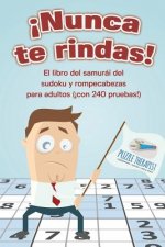 !Nunca te rindas! El libro del samurai del sudoku y rompecabezas para adultos (!con 240 pruebas!)