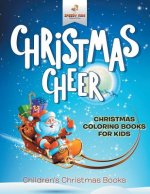 Christmas Cheer - Christmas Coloring Books For Kids Children's Christmas Books
