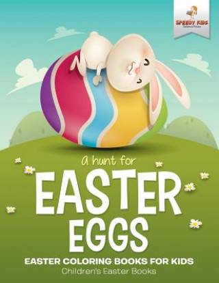 Hunt For Easter Eggs - Easter Coloring Books for Kids Children's Easter Books