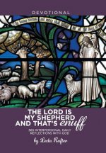 Lord Is My Shepherd and That's Enuff