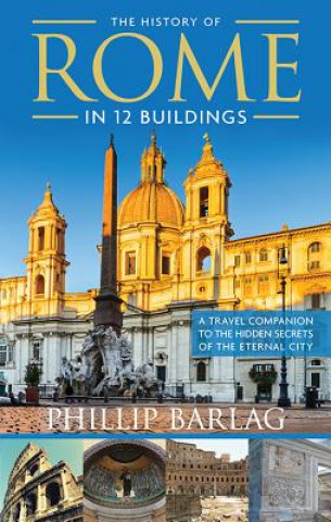 History of Rome in 12 Buildings