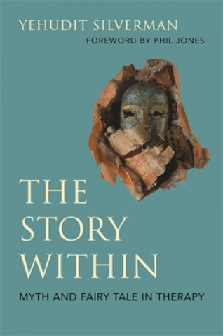 Story Within - Myth and Fairy Tale in Therapy