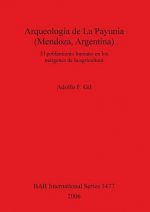 Arqueologia de La Payunia (Mendoza Argentina). El poblamiento humano en los margenes de la agricultura