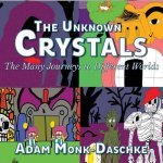 Unknown Crystals Many Journeys to Different Worlds
