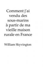 Comment j'ai vendu des sous-marins a partir de ma vieille maison rurale en France