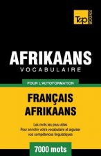 Vocabulaire Francais-Afrikaans pour l'autoformation - 7000 mots