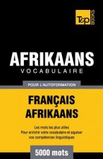Vocabulaire Francais-Afrikaans pour l'autoformation - 5000 mots
