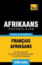 Vocabulaire Francais-Afrikaans pour l'autoformation - 3000 mots