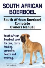 South African Boerboel. South African Boerboel Complete Owners Manual. South African Boerboel book for care, costs, feeding, grooming, health and trai