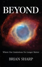 Beyond: Where Our Limitations No Longer Matter