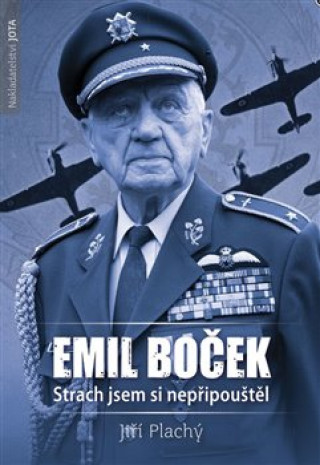 Emil Boček Strach jsem si nepřipouštěl