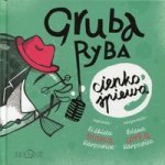 Gruba ryba cienko śpiewa