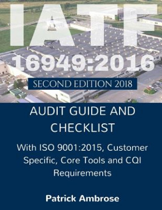 Iatf 16949: 2016 Plus ISO 9001:2015: ASSESSMENT (AUDIT) Guide and Checklist