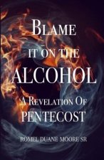 Blame it on the Alcohol: A Revelation of Pentecost