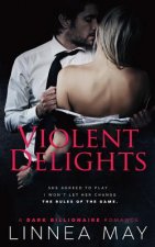Violent Delights: A Dark Billionaire Romance