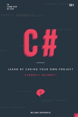 C#: Learn by coding your own project - Gain outstanding experience by coding your first windows app and actively learn 18