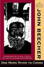 One More River to Cross: The Selected Poetry of John Beecher
