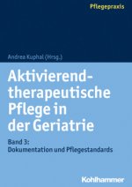 Aktivierend-therapeutische Pflege in der Geriatrie. Bd.3