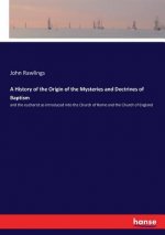 History of the Origin of the Mysteries and Doctrines of Baptism