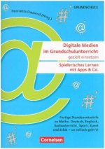 Digitale Medien im Grundschulunterricht gezielt einsetzen - Spielerisch lernen mit Apps & Co. (2. Auflage) - Fertige Stundenentwürfe zu Deutsch, Mathe