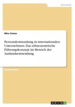 Personalentsendung in internationalen Unternehmen. Das ethnozentrische Führungskonzept im Bereich der Auslandsentsendung