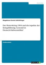 Der Hererokrieg 1904 und die Aspekte der Kriegsführung. Genozid in Deutsch-Südwestafrika?
