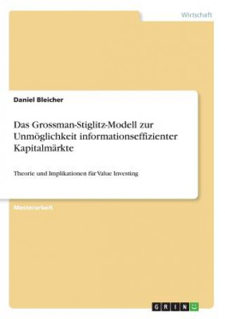 Das Grossman-Stiglitz-Modell zur Unmöglichkeit informationseffizienter Kapitalmärkte