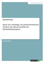 Sport als Grundlage zur praxisorientierten Analyse des Akteurmodells des Identitätsbehaupters