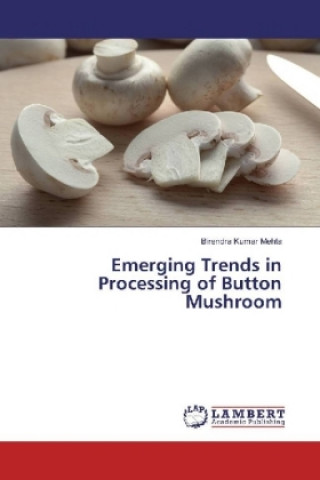 Emerging Trends in Processing of Button Mushroom