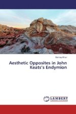 Aesthetic Opposites in John Keats's Endymion