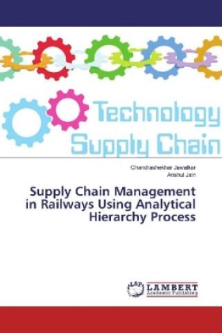 Supply Chain Management in Railways Using Analytical Hierarchy Process