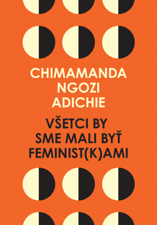 Vďż˝etci by sme mali byďż˝ feminist(k)ami